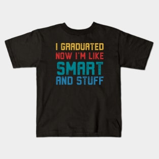 I Graduated Now I'm Like Smart and Stuff, Vintage Kids T-Shirt